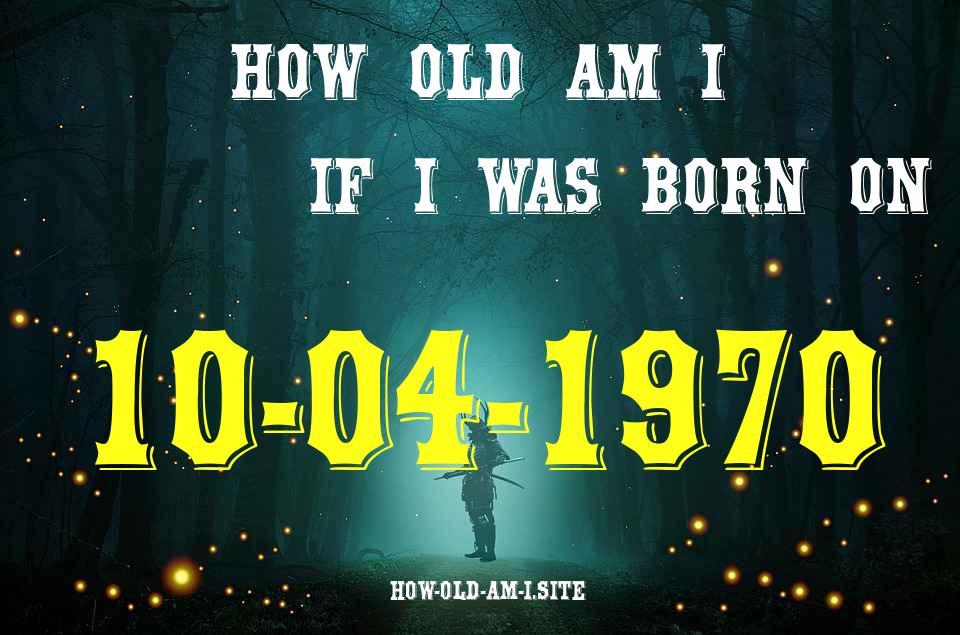 ᐈ Born On 10 April 1970 My Age in 2024? [100% ACCURATE Age Calculator!]