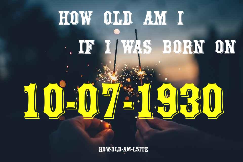 ᐈ Born On 10 July 1930 My Age in 2024? [100% ACCURATE Age Calculator!]