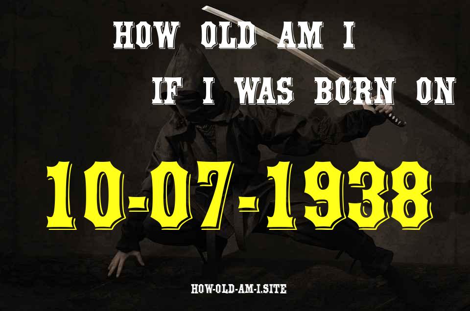 ᐈ Born On 10 July 1938 My Age in 2024? [100% ACCURATE Age Calculator!]