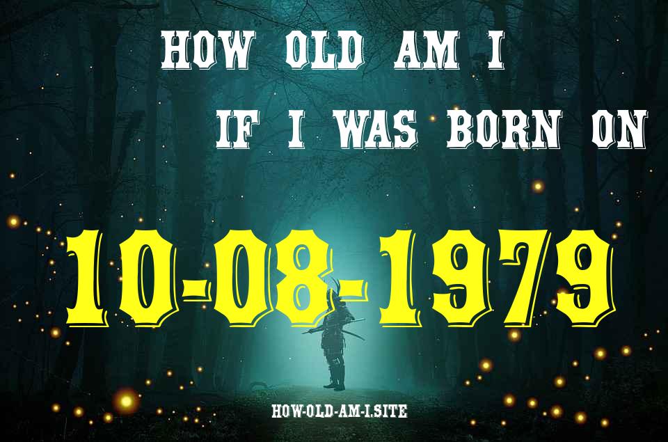 ᐈ Born On 10 August 1979 My Age in 2024? [100% ACCURATE Age Calculator!]