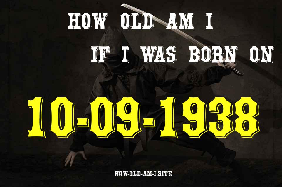 ᐈ Born On 10 September 1938 My Age in 2024? [100% ACCURATE Age Calculator!]