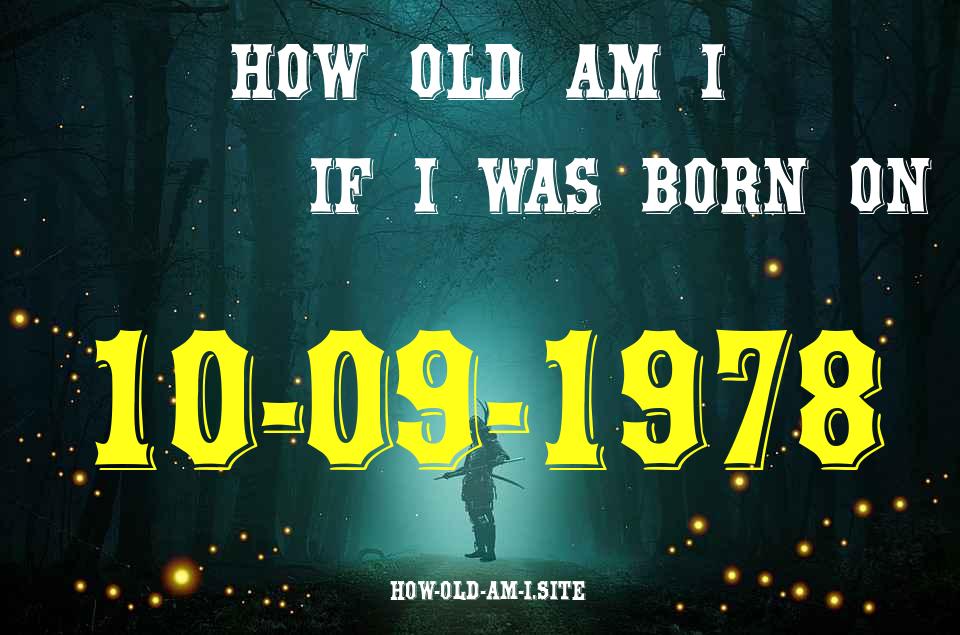 ᐈ Born On 10 September 1978 My Age in 2024? [100% ACCURATE Age Calculator!]