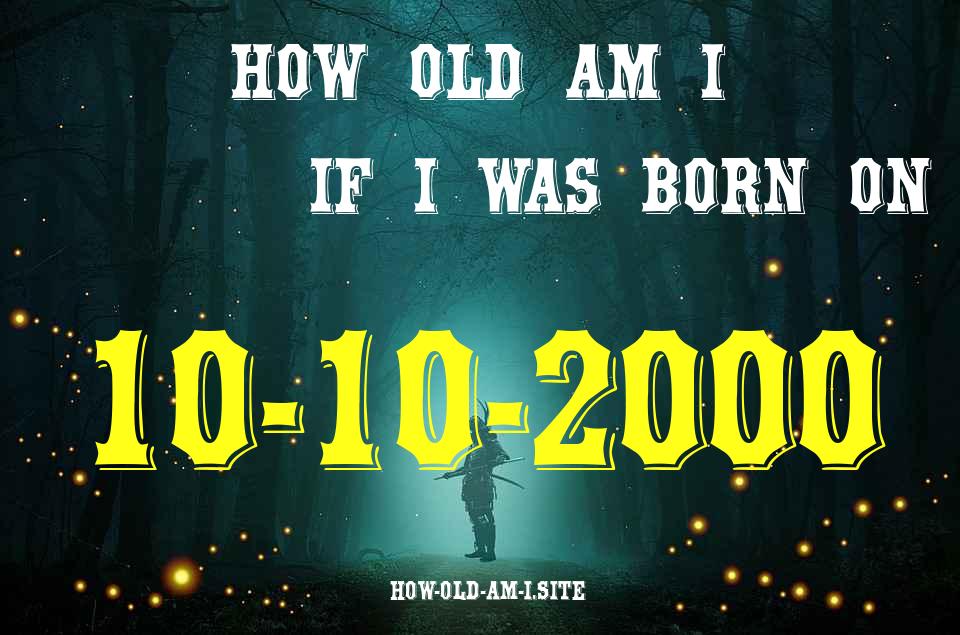 ᐈ Born On 10 October 2000 My Age in 2024? [100% ACCURATE Age Calculator!]