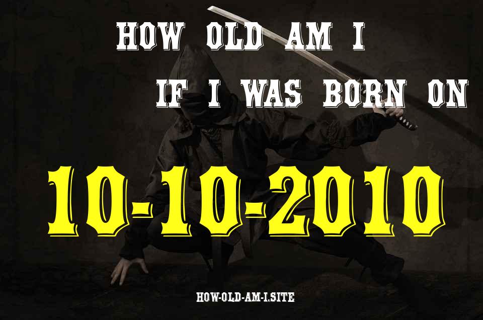 ᐈ Born On 10 October 2010 My Age in 2024? [100% ACCURATE Age Calculator!]