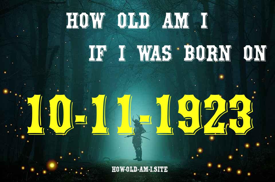 ᐈ Born On 10 November 1923 My Age in 2024? [100% ACCURATE Age Calculator!]