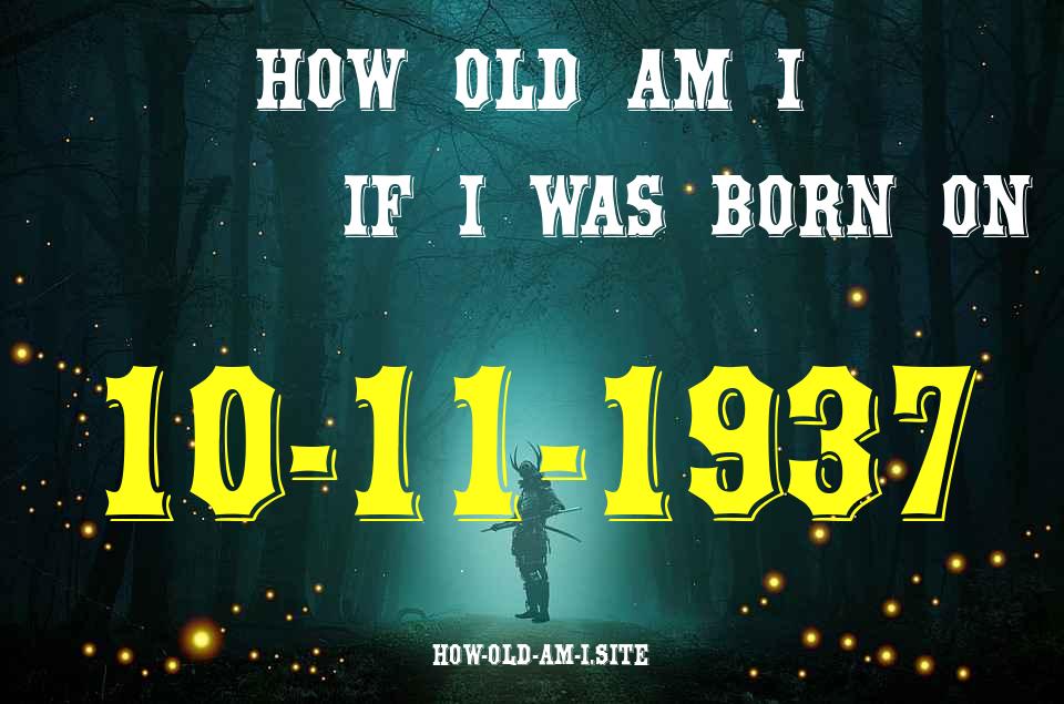ᐈ Born On 10 November 1937 My Age in 2024? [100% ACCURATE Age Calculator!]