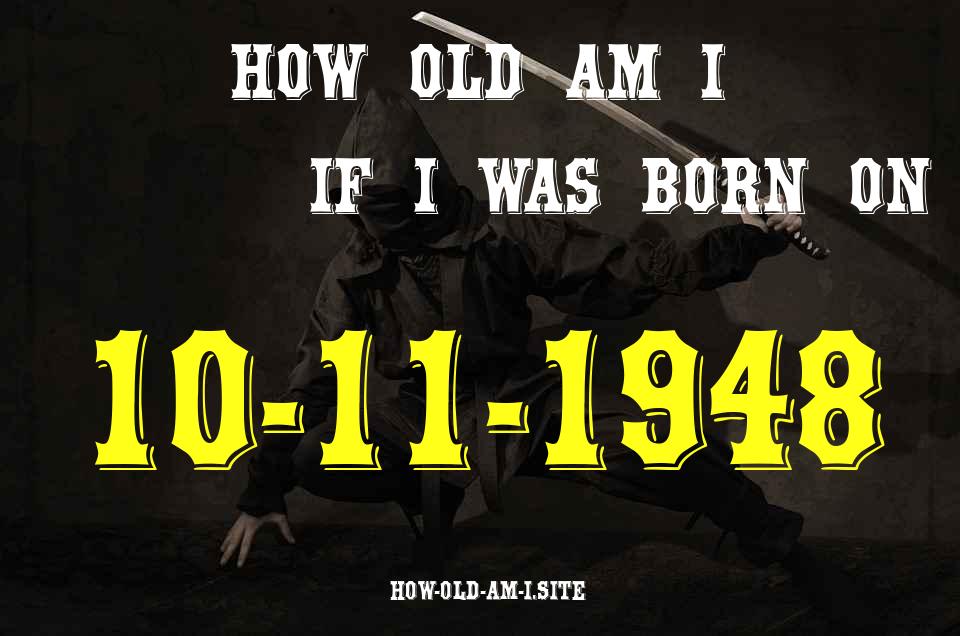 ᐈ Born On 10 November 1948 My Age in 2024? [100% ACCURATE Age Calculator!]