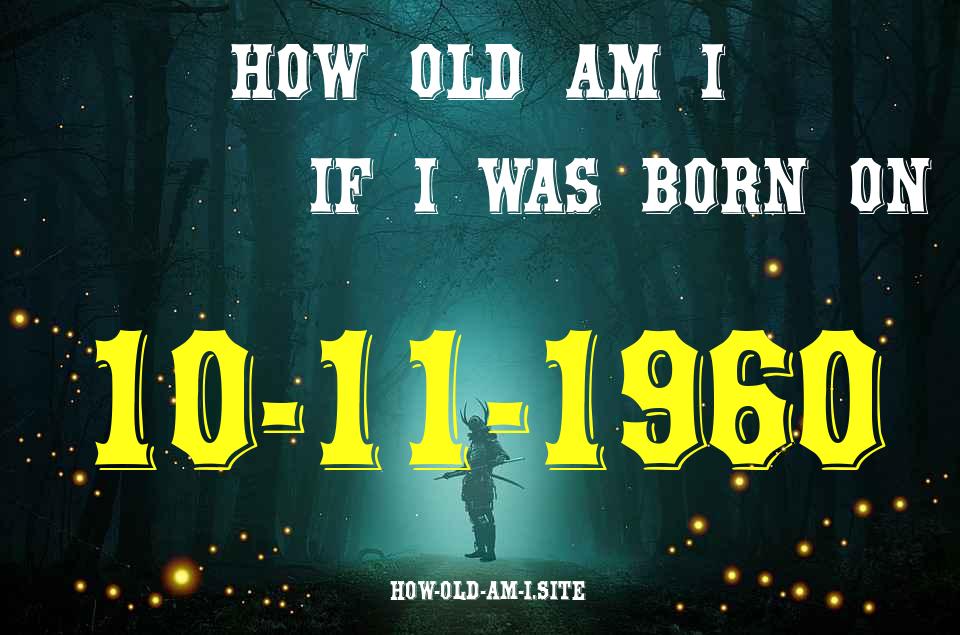 ᐈ Born On 10 November 1960 My Age in 2024? [100% ACCURATE Age Calculator!]