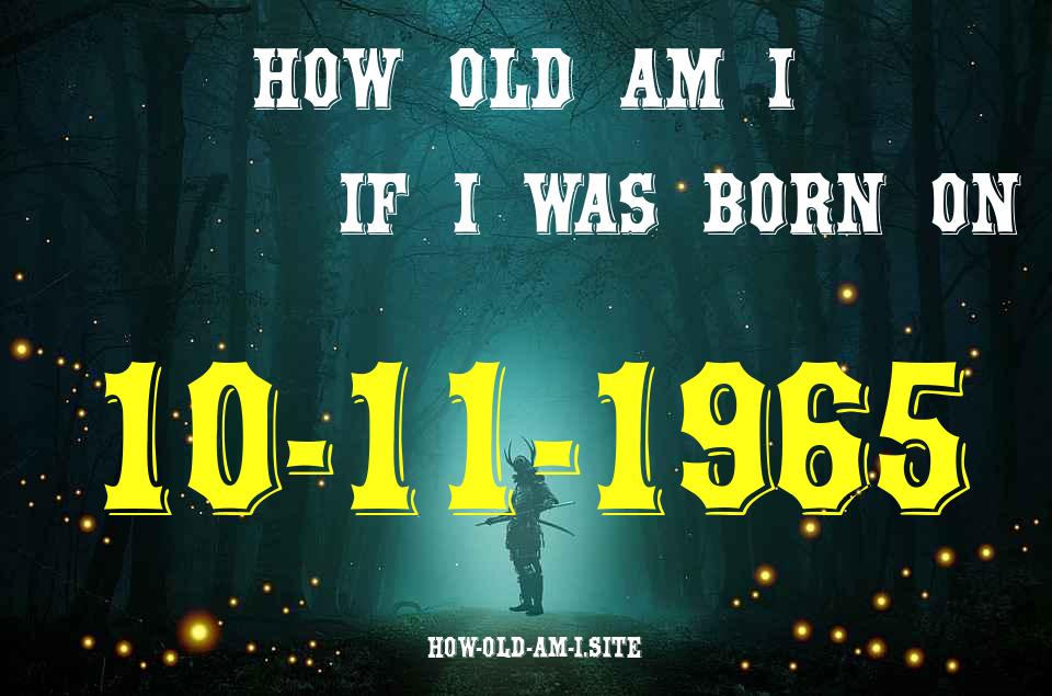 ᐈ Born On 10 November 1965 My Age in 2024? [100% ACCURATE Age Calculator!]