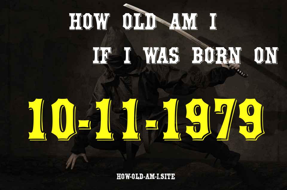 ᐈ Born On 10 November 1979 My Age in 2024? [100% ACCURATE Age Calculator!]