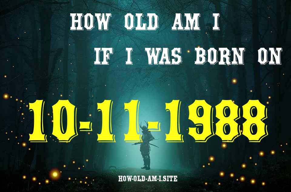 ᐈ Born On 10 November 1988 My Age in 2024? [100% ACCURATE Age Calculator!]