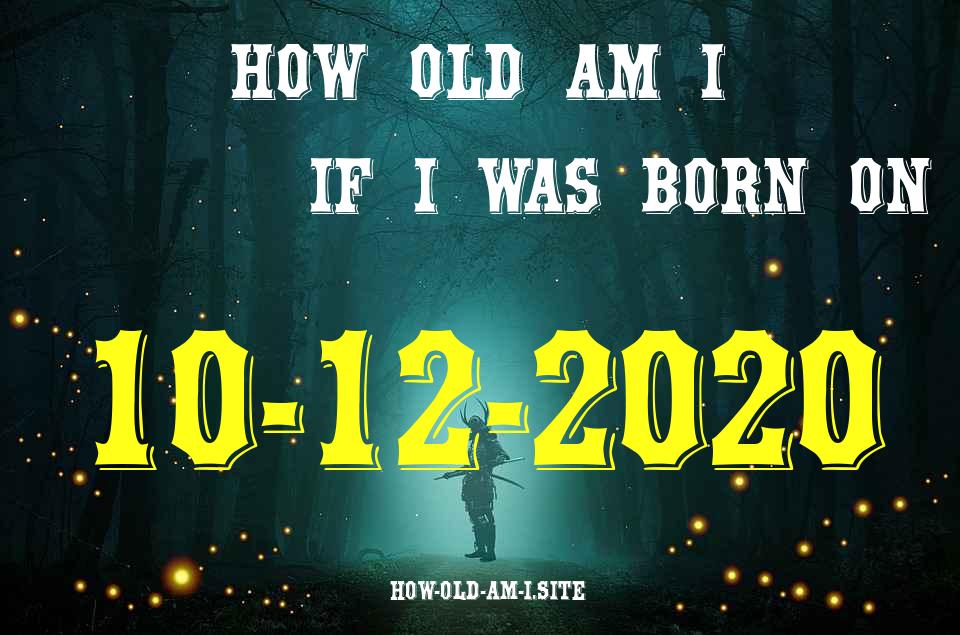 ᐈ Born On 10 December 2020 My Age in 2024? [100% ACCURATE Age Calculator!]