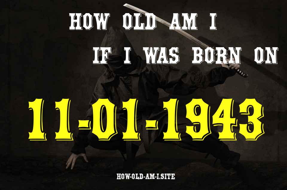 ᐈ Born On 11 January 1943 My Age in 2024? [100% ACCURATE Age Calculator!]