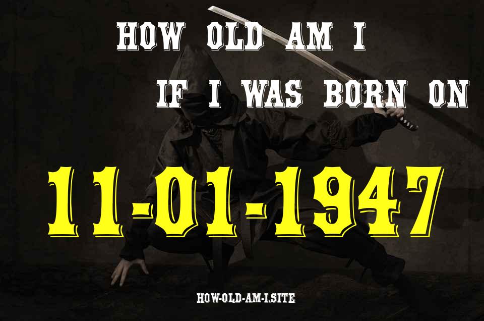 ᐈ Born On 11 January 1947 My Age in 2024? [100% ACCURATE Age Calculator!]