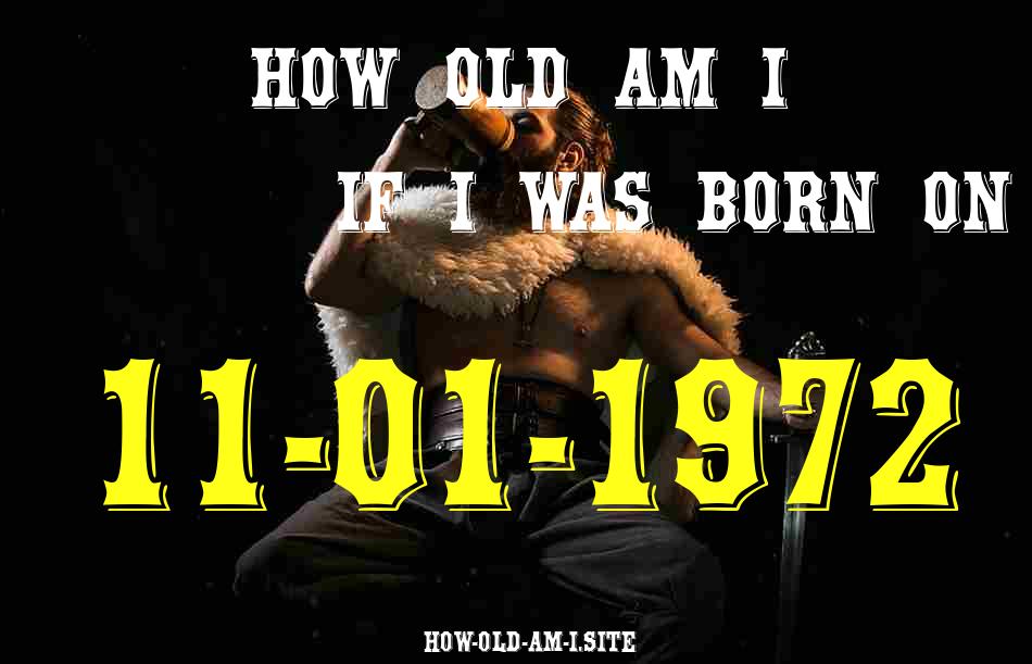 ᐈ Born On 11 January 1972 My Age in 2024? [100% ACCURATE Age Calculator!]