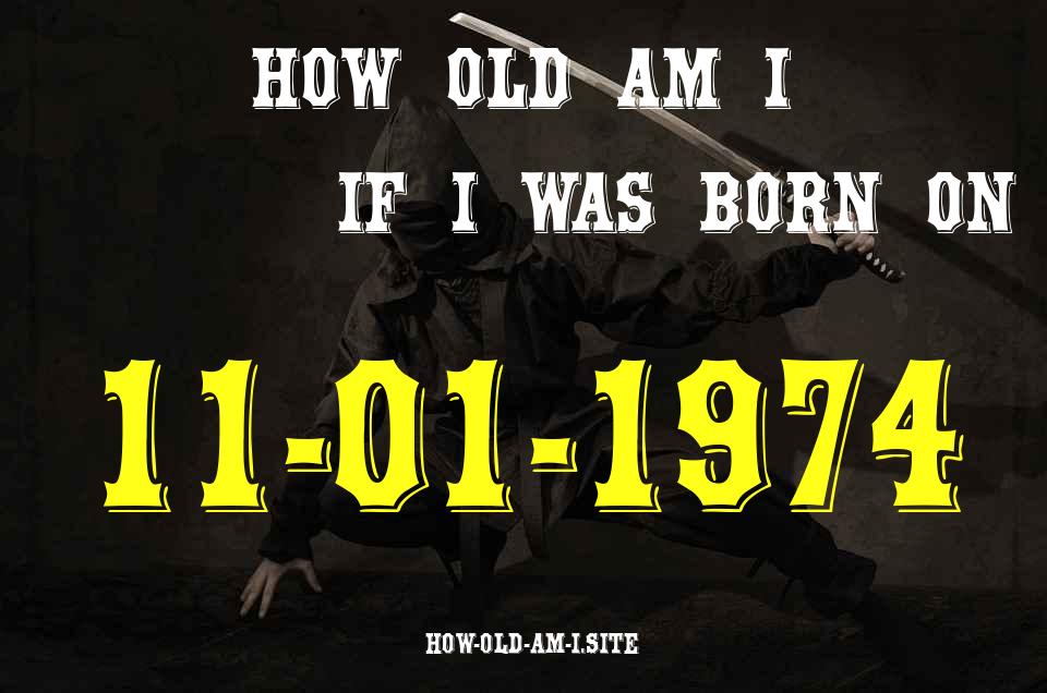ᐈ Born On 11 January 1974 My Age in 2024? [100% ACCURATE Age Calculator!]
