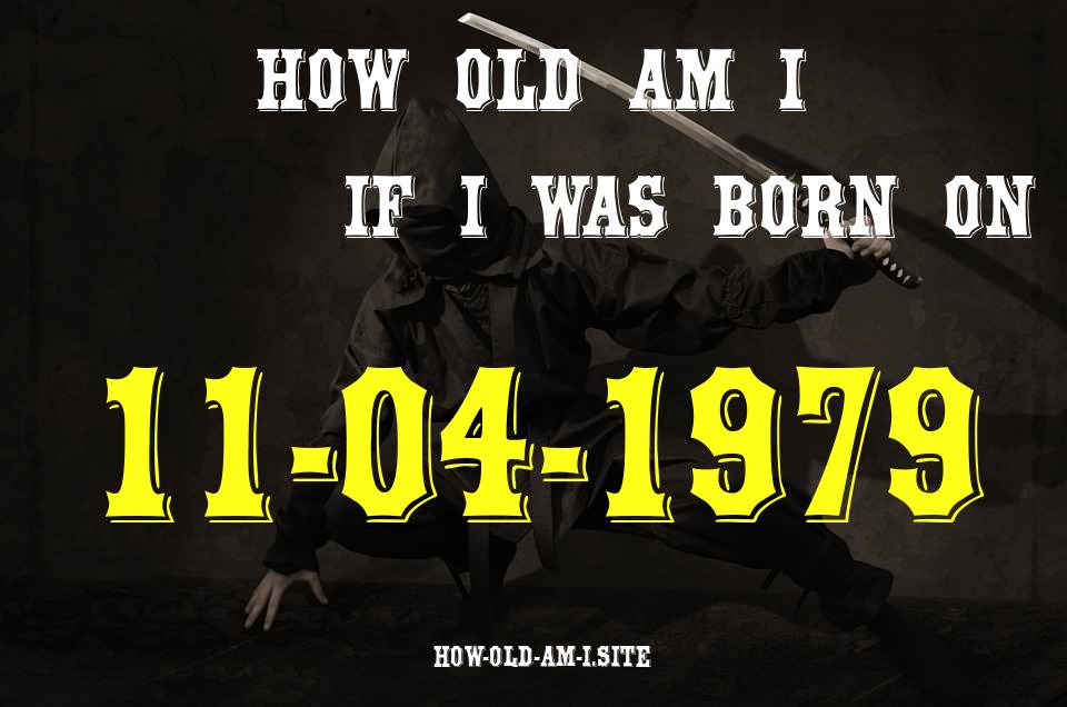 ᐈ Born On 11 April 1979 My Age in 2024? [100% ACCURATE Age Calculator!]