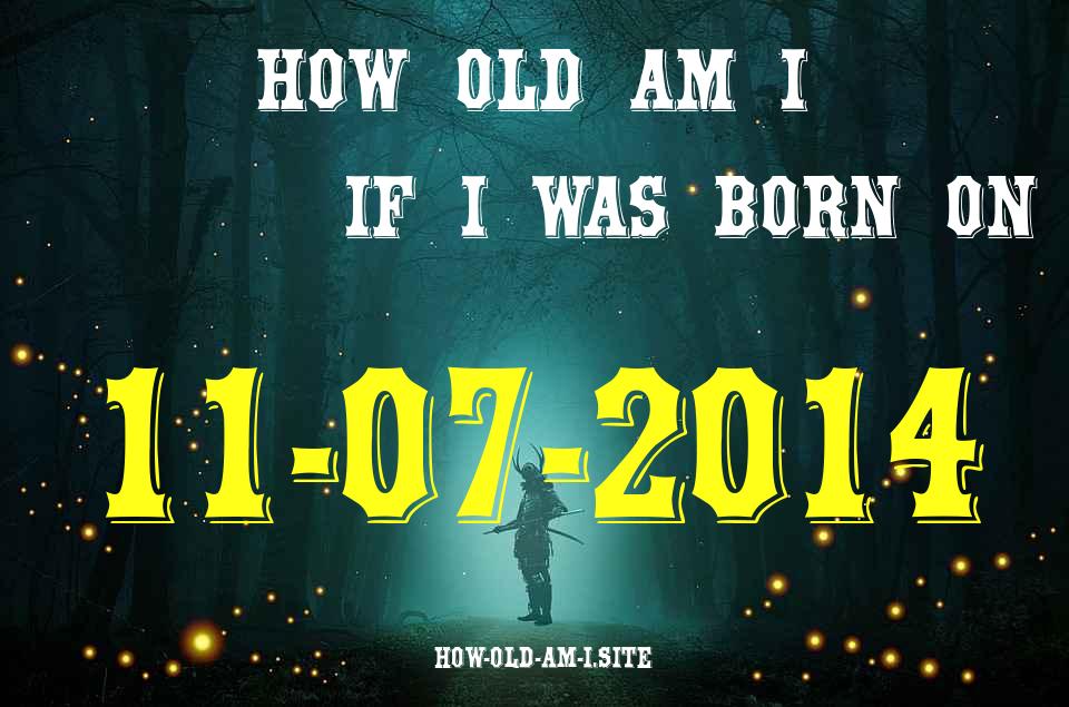 ᐈ Born On 11 July 2014 My Age in 2024? [100% ACCURATE Age Calculator!]