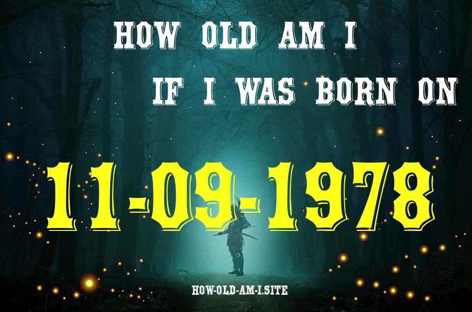 ᐈ Born On 11 September 1978 My Age in 2024? [100% ACCURATE Age Calculator!]