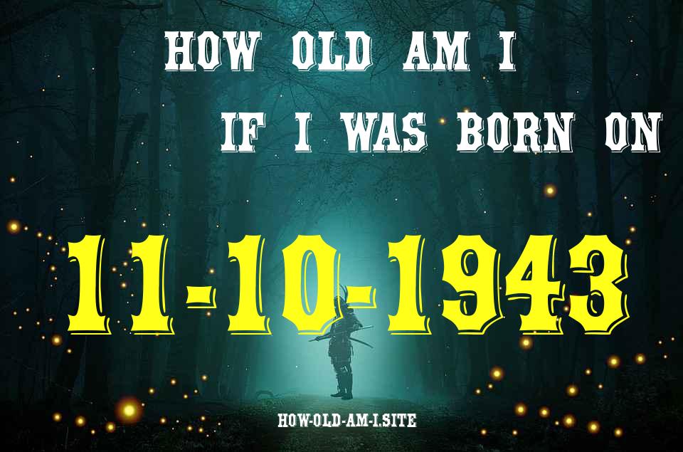 ᐈ Born On 11 October 1943 My Age in 2024? [100% ACCURATE Age Calculator!]