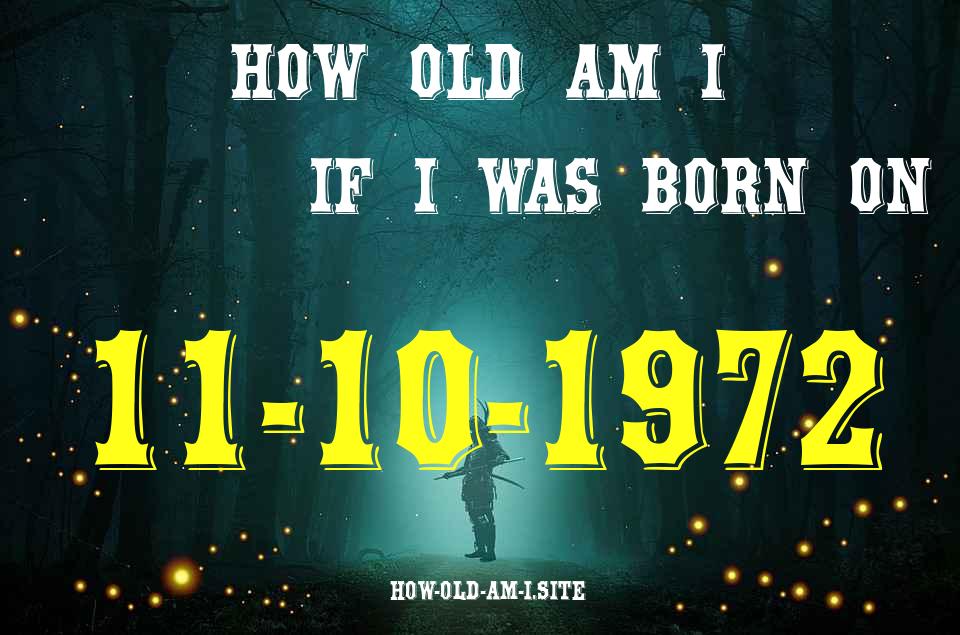ᐈ Born On 11 October 1972 My Age in 2024? [100% ACCURATE Age Calculator!]