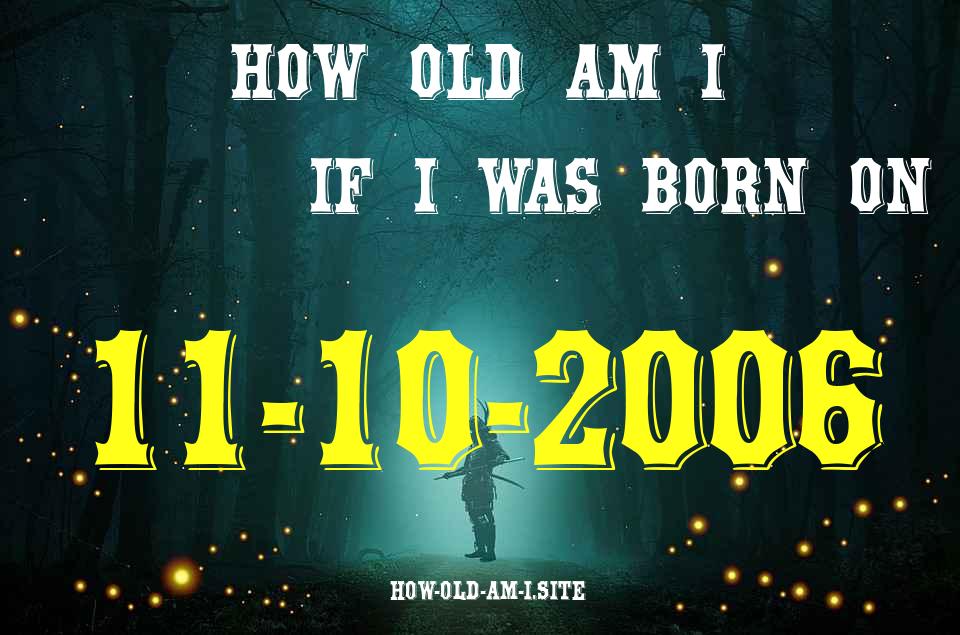 ᐈ Born On 11 October 2006 My Age in 2024? [100% ACCURATE Age Calculator!]