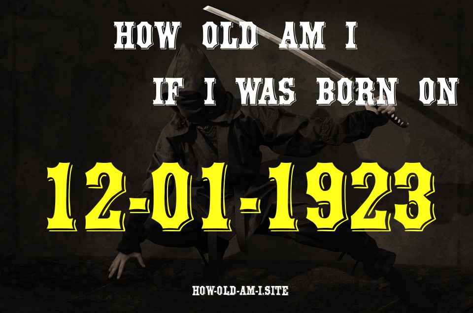 ᐈ Born On 12 January 1923 My Age in 2024? [100% ACCURATE Age Calculator!]