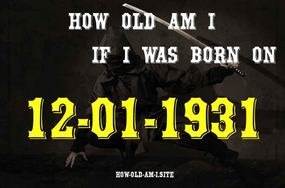ᐈ Born On 12 January 1931 My Age in 2024? [100% ACCURATE Age Calculator!]