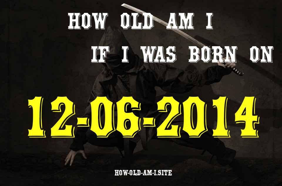 ᐈ Born On 12 June 2014 My Age in 2024? [100% ACCURATE Age Calculator!]
