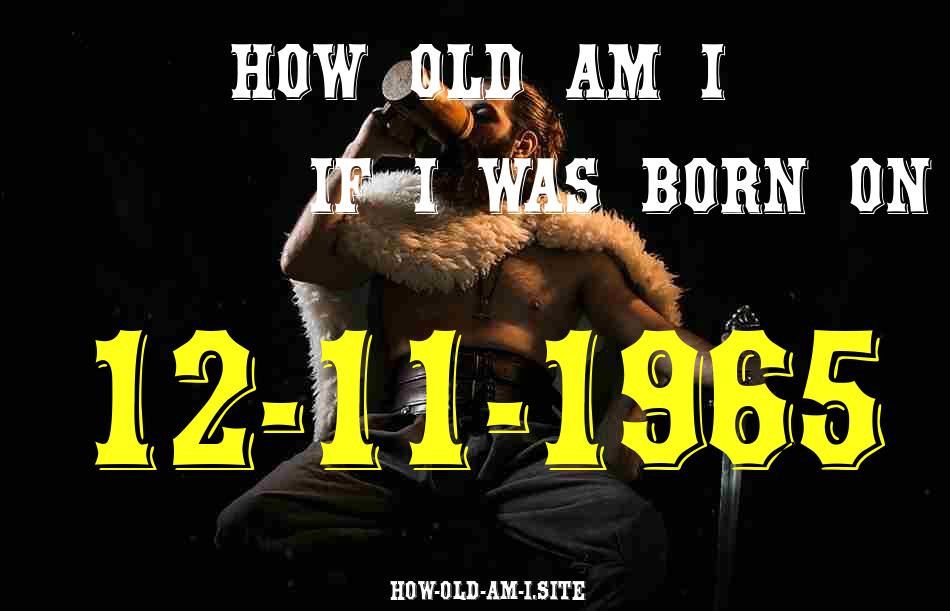 ᐈ Born On 12 November 1965 My Age in 2024? [100% ACCURATE Age Calculator!]