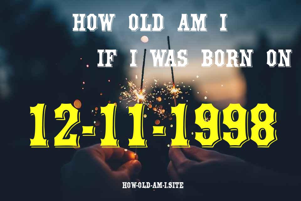 ᐈ Born On 12 November 1998 My Age in 2024? [100% ACCURATE Age Calculator!]