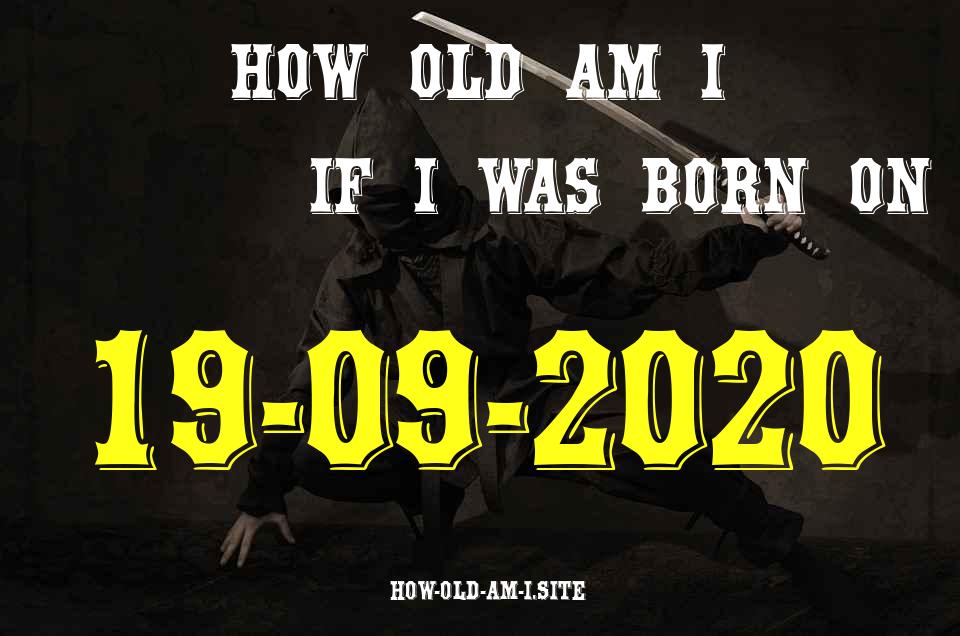 ᐈ Born On 19 September 2020 My Age in 2024? [100% ACCURATE Age Calculator!]