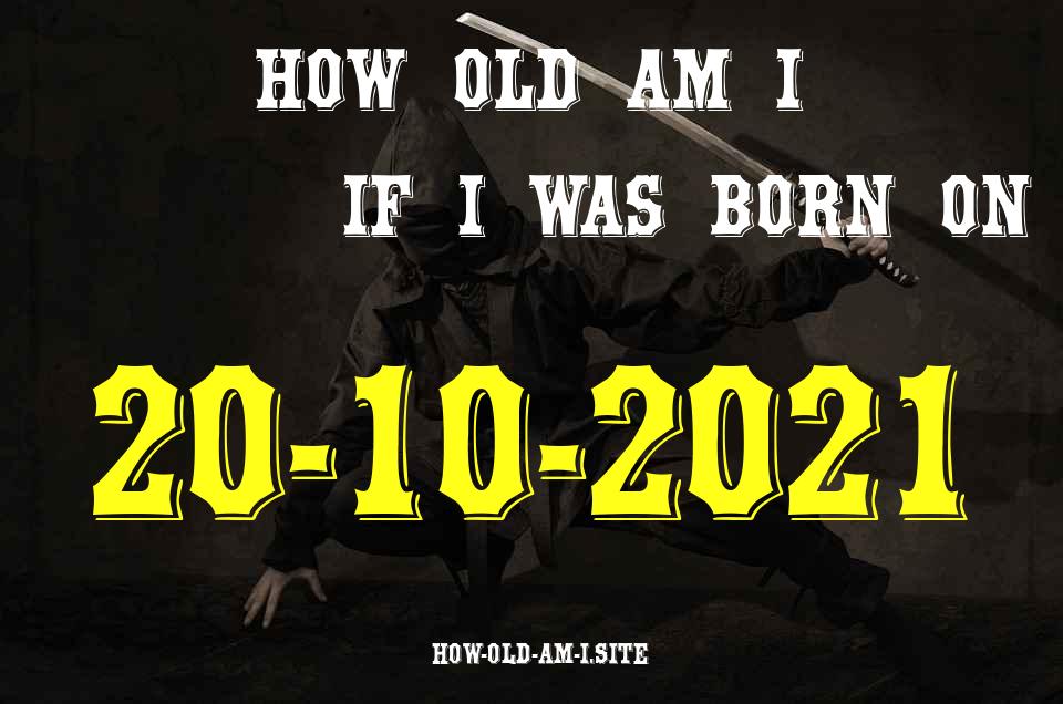 ᐈ Born On 20 October 2021 My Age in 2024? [100% ACCURATE Age Calculator!]