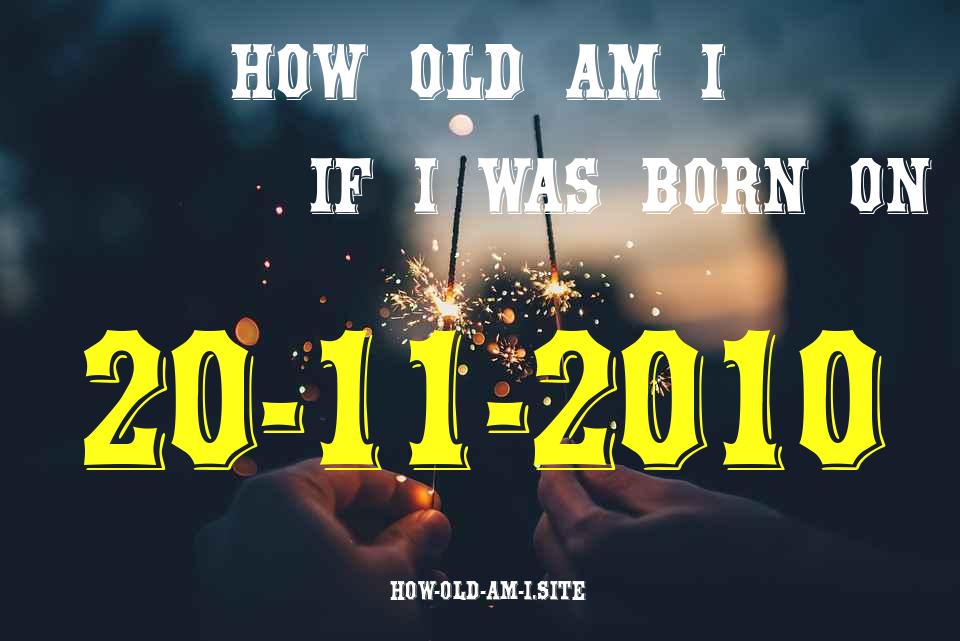 ᐈ Born On 20 November 2010 My Age in 2024? [100% ACCURATE Age Calculator!]