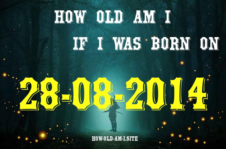 ᐈ Born On 28 August 2014 My Age in 2024? [100% ACCURATE Age Calculator!]