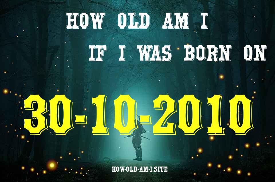 ᐈ Born On 30 October 2010 My Age in 2024? [100% ACCURATE Age Calculator!]